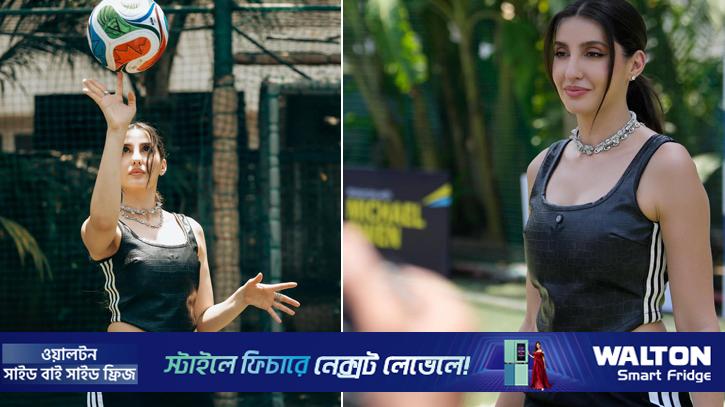 কেন ফুটবলার হতে পারলেন না নোরা ফাতেহি?